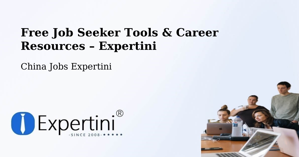 Free Job Seeker Tools & Career Resources – Wuhan - Wuhan, China Jobs Expertini